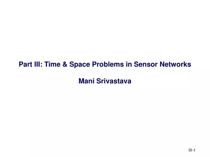 part iii time space problems in sensor networks mani srivastava
