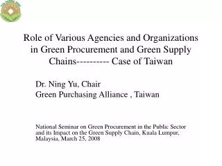 Role of Various Agencies and Organizations in Green Procurement and Green Supply Chains---------- Case of Taiwan