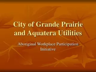City of Grande Prairie and Aquatera Utilities