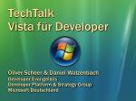 TechTalk Vista für Developer Oliver Scheer & Daniel Walzenbach Developer Evangelists Developer Platform & Stra