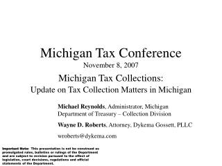 Michigan Tax Conference November 8, 2007 Michigan Tax Collections: Update on Tax Collection Matters in Michigan
