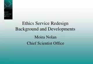 Ethics Service Redesign Background and Developments