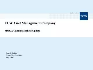 TCW Asset Management Company MOGA Capital Markets Update
