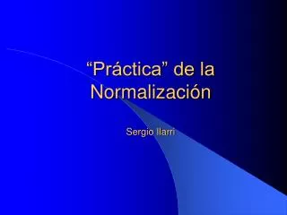 “Práctica” de la Normalización Sergio Ilarri