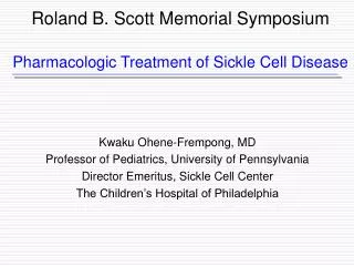 Roland B. Scott Memorial Symposium Pharmacologic Treatment of Sickle Cell Disease