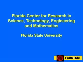 Florida Center for Research in Science, Technology, Engineering and Mathematics Florida State University