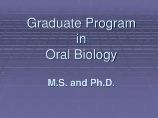 Graduate Program in Oral Biology M.S. and Ph.D.