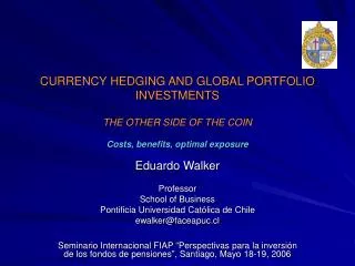 CURRENCY HEDGING AND GLOBAL PORTFOLIO INVESTMENTS THE OTHER SIDE OF THE COIN Costs, benefits, optimal exposure