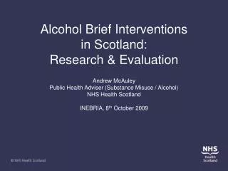 Alcohol Brief Interventions in Scotland: Research &amp; Evaluation