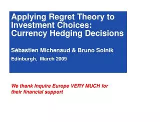 Applying Regret Theory to Investment Choices: Currency Hedging Decisions Sébastien Michenaud &amp; Bruno Solnik Edinburg