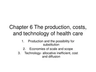 Chapter 6 The production, costs, and technology of health care