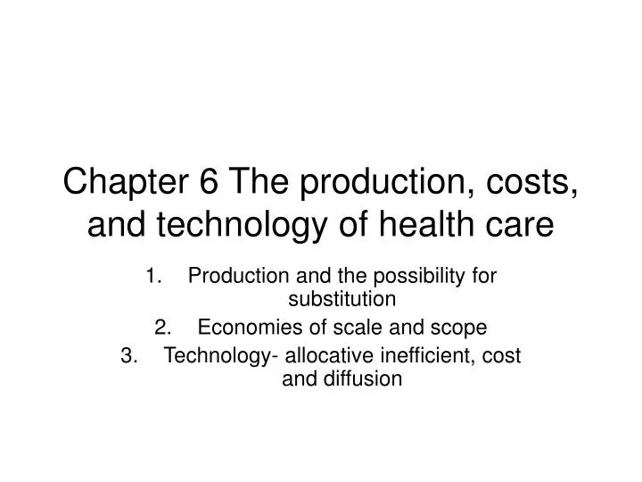 chapter 6 the production costs and technology of health care