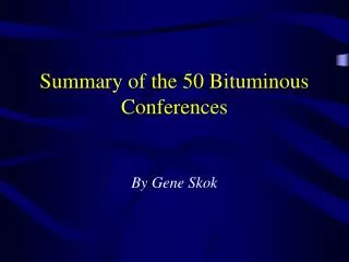Summary of the 50 Bituminous Conferences