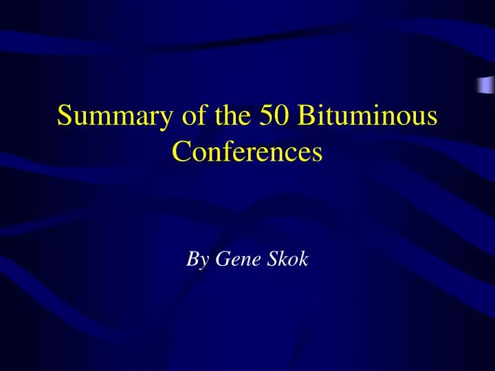 summary of the 50 bituminous conferences