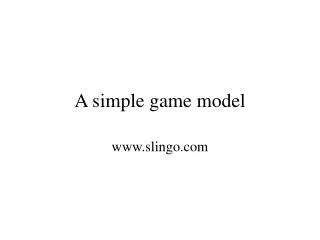 A simple game model