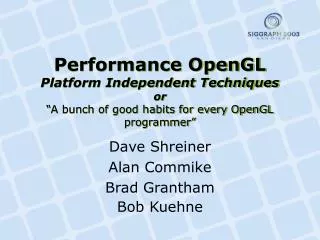 Performance OpenGL Platform Independent Techniques or “A bunch of good habits for every OpenGL programmer”