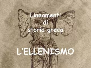 Lineamenti di storia greca L’ELLENISMO