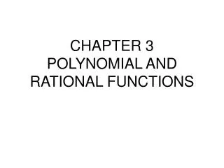 CHAPTER 3 POLYNOMIAL AND RATIONAL FUNCTIONS