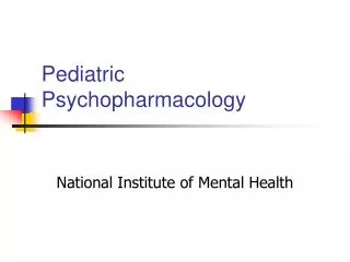 Pediatric Psychopharmacology