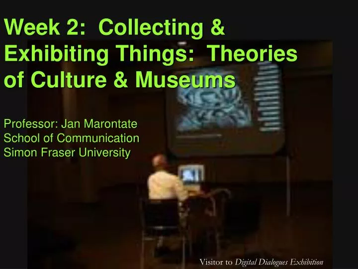week 2 collecting exhibiting things theories of culture museums