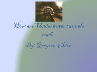 How are Underwater tunnels made.