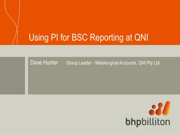 using pi for bsc reporting at qni