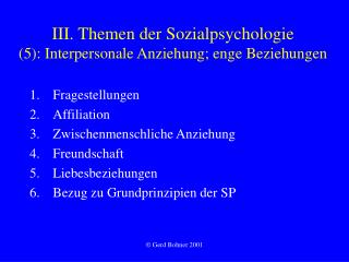 III. Themen der Sozialpsychologie (5): Interpersonale Anziehung; enge Beziehungen