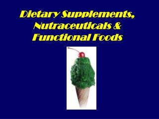 Dietary Supplements, Nutraceuticals &amp; Functional Foods