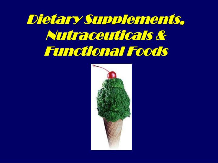 dietary supplements nutraceuticals functional foods