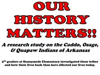 OUR HISTORY MATTERS!!