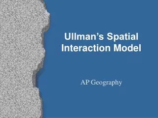 Ullman’s Spatial Interaction Model