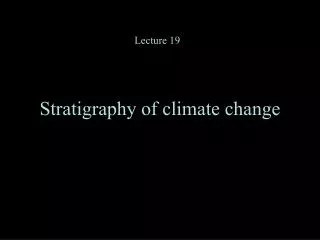 Stratigraphy of climate change