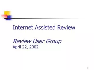 Internet Assisted Review Review User Group April 22, 2002