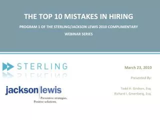 THE TOP 10 MISTAKES IN HIRING PROGRAM 1 OF THE STERLING/JACKSON LEWIS 2010 COMPLIMENTARY WEBINAR SERIES