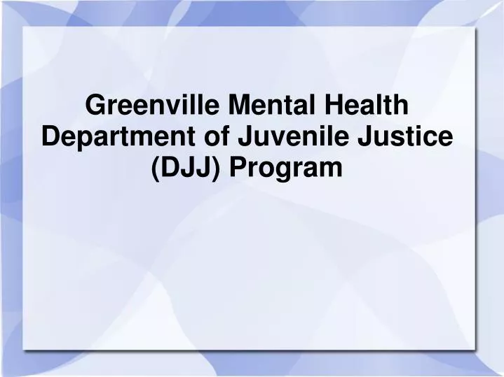 greenville mental health department of juvenile justice djj program