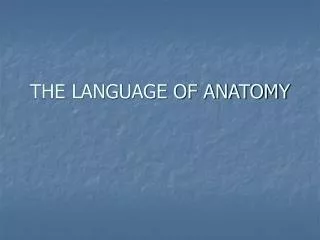 THE LANGUAGE OF ANATOMY
