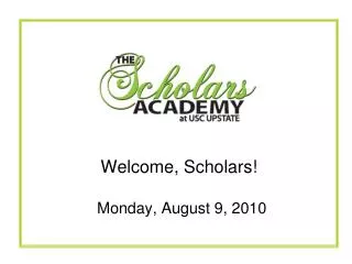Welcome, Scholars!