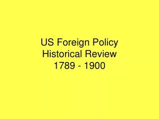 US Foreign Policy Historical Review 1789 - 1900