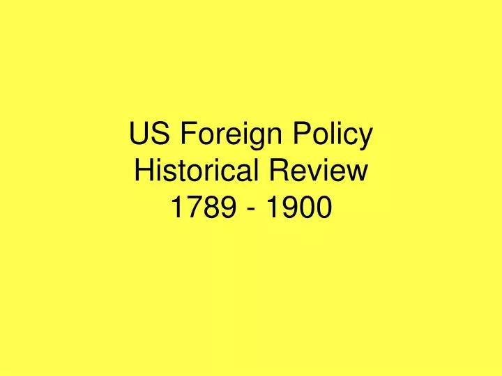 us foreign policy historical review 1789 1900
