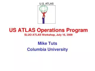 US ATLAS Operations Program SLUO ATLAS Workshop, July 16, 2009