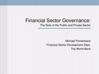 Financial Sector Governance: The Role of the Public and Private Sector