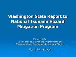 Presented By: John Schelling, Earthquake Program Manager Washington State Emergency Management Division November 18,200