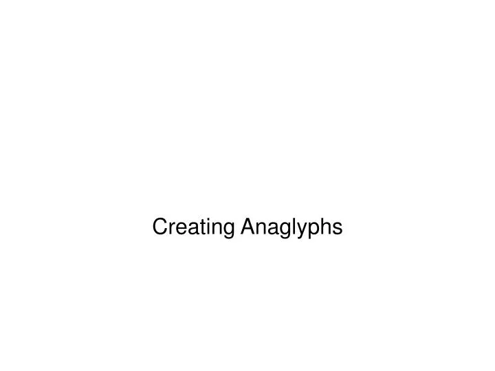 creating anaglyphs