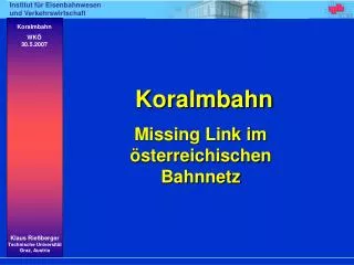 Koralmbahn Missing Link im österreichischen Bahnnetz