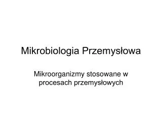 Mikrobiologia Przemysłowa