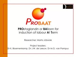 PRO staglandin or BA lloon for induction of labour A t T erm