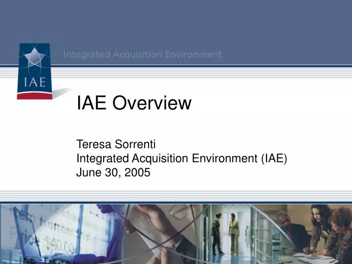 iae overview teresa sorrenti integrated acquisition environment iae june 30 2005