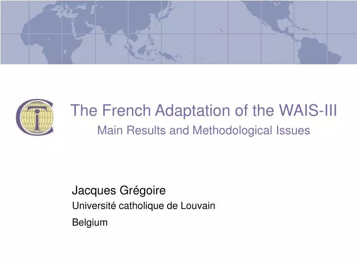 the french adaptation of the wais iii main results and methodological issues