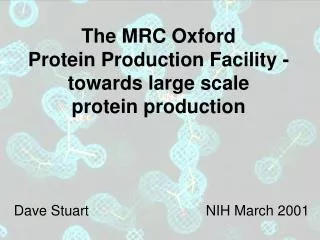 The MRC Oxford Protein Production Facility - towards large scale protein production