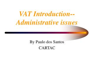 VAT Introduction-- Administrative issues